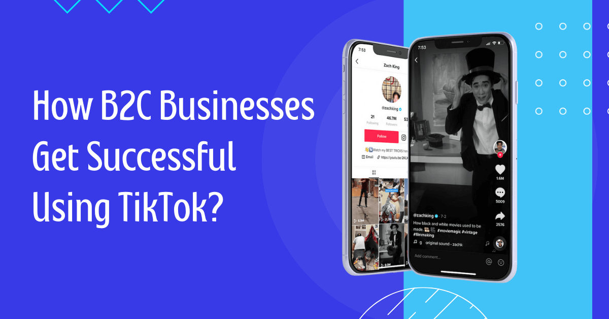 How B2C Business Get Successfull Using TIkTok